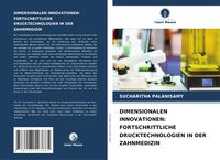 Produktbild: Dimensionalen Innovationen: Fortschrittliche Drucktechnologien in der Zahnmedizin