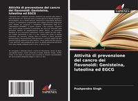Produktbild: Attivit&agrave; di prevenzione del cancro dei flavonoidi: Genisteina, luteolina ed EGCG