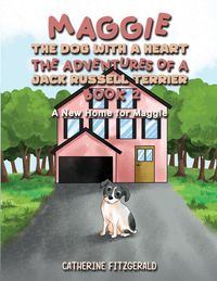 Produktbild: Maggie, the Dog with a Heart: The Adventures of a Jack Russell Terrier, Book 2