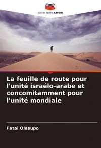 Produktbild: La feuille de route pour l'unit&eacute; isra&eacute;lo-arabe et concomitamment pour l'unit&eacute; mondiale