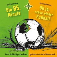 Produktbild: Die 95. Minute & Oh je, schon wieder Fu&szlig;ball - Zwei Fu&szlig;ballgeschichten