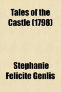 Produktbild: Tales of the Castle (Volume 1); Or, Stories of Instruction and Delight. Being Les Veillees Du Chateau