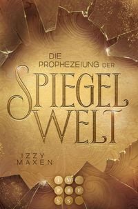 Produktbild: Die Prophezeiung der Spiegelwelt (Die Spiegelwelt-Trilogie 1)