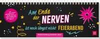 Produktbild: Tischkalender 2027 quer: Am Ende der Nerven ist noch l&auml;ngst nicht Feierabend