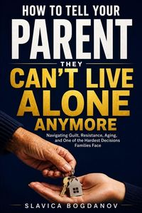Produktbild: How to Tell Your Parent They Can't Live Alone Anymore