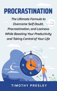 Produktbild: Procrastination: The Ultimate Formula to Overcome Self Doubt, Procrastination, and Laziness While Boosting Your Productivity and Taking Control of You