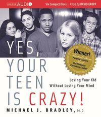 Produktbild: Yes, Your Teen Is Crazy!