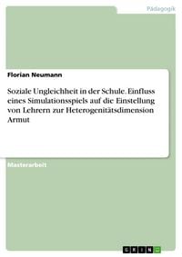 Produktbild: Soziale Ungleichheit in der Schule. Einfluss eines Simulationsspiels auf die Einstellung von Lehrern zur Heterogenit&auml;tsdimension Armut