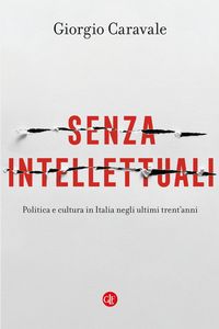 Produktbild: Senza intellettuali. Politica e cultura in Italia negli ultimi trent'anni