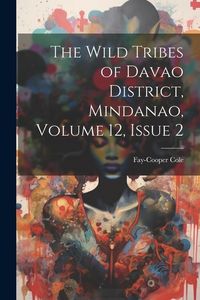 Produktbild: The Wild Tribes of Davao District, Mindanao, Volume 12, issue 2