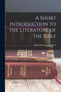 Produktbild: A Short Introduction to the Literature of the Bible