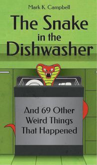 Produktbild: The Snake in the Dishwasher and 69 Other Weird Things That Happened