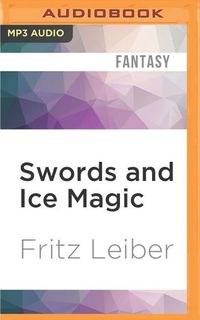 Bild vom Artikel Swords and Ice Magic: The Adventures of Fafhrd and the Gray Mouser vom Autor Fritz Leiber