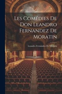 Produktbild: Les Com&eacute;dies De Don Leandro Fernandez De Moratin