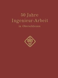 Produktbild: 50 Jahre Ingenieur&mdash;Arbeit in Oberschlesien