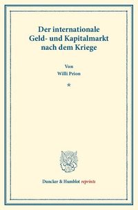 Produktbild: Der internationale Geld- und Kapitalmarkt nach dem Kriege.