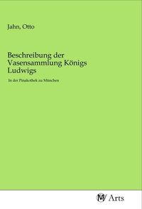 Produktbild: Beschreibung der Vasensammlung K&ouml;nigs Ludwigs