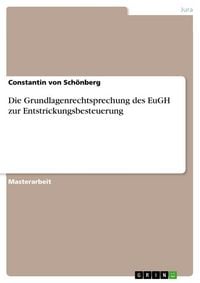 Produktbild: Die Grundlagenrechtsprechung des EuGH zur Entstrickungsbesteuerung