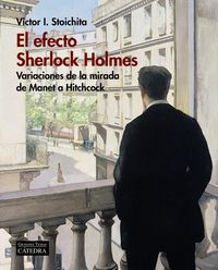 Produktbild: El efecto Sherlock Holmes : variaciones de la mirada de Manet a Hitchcock