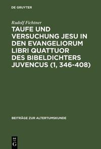 Produktbild: Taufe und Versuchung Jesu in den Evangeliorum libri quattuor des Bibeldichters Juvencus (1, 346-408)