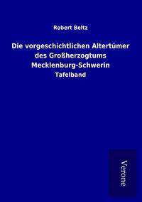 Produktbild: Die vorgeschichtlichen Altert&uuml;mer des Gro&szlig;herzogtums Mecklenburg-Schwerin