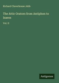 Produktbild: The Attic Orators from Antiphon to Isaeos