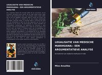 Produktbild: LEGALISATIE VAN MEDISCHE MARIHUANA:- EEN ARGUMENTATIEVE ANALYSE