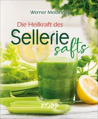 Produktbild: Die Heilkraft des Selleriesafts