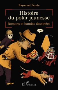 Produktbild: Histoire du polar jeunesse - romans et bandes dessinees