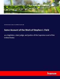 Produktbild: Some Account of the Work of Stephen J. Field