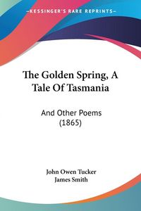 Produktbild: The Golden Spring, A Tale Of Tasmania
