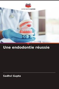 Produktbild: Une endodontie r&eacute;ussie