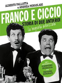 Produktbild: Franco e Ciccio. Storia di due antieroi. La biografia autorizzata