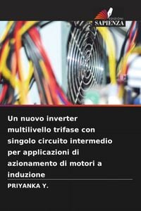 Produktbild: Un nuovo inverter multilivello trifase con singolo circuito intermedio per applicazioni di azionamento di motori a induzione