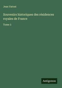 Produktbild: Souvenirs historiques des r&eacute;sidences royales de France