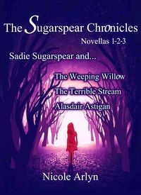 Produktbild: Sadie Sugarspear and the Weeping Willow, The Terrible Stream, and Alasdair Astigan