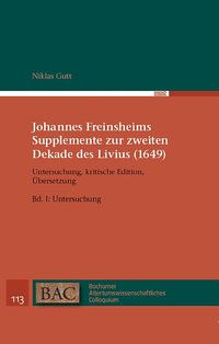 Produktbild: Johannes Freinsheims Supplemente zur zweiten Dekade des Livius (1649). Untersuchung, Kritische Edition, &Uuml;bersetzung.