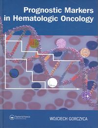 Produktbild: Gorczyca, W: Prognostic Markers in Hematologic Oncology