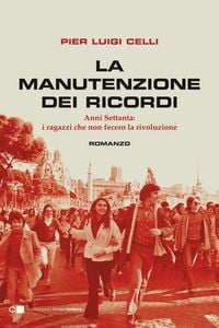 Produktbild: La manutenzione dei ricordi. Anni Settanta: i ragazzi che non fecero la rivoluzione