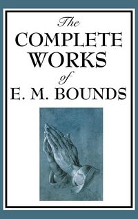 Produktbild: The Complete Works of E. M. Bounds
