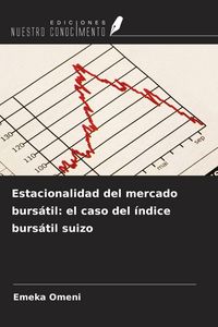 Produktbild: Estacionalidad del mercado burs&aacute;til: el caso del &iacute;ndice burs&aacute;til suizo