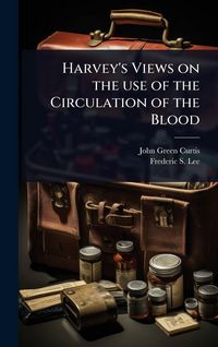 Produktbild: Harvey's Views on the use of the Circulation of the Blood
