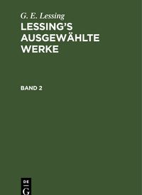 Produktbild: Lessing&rsquo;s ausgew&auml;hlte Werke. Band 2