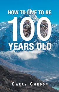 Produktbild: How to Live to Be 100 Years Old