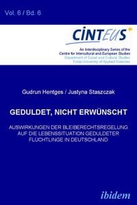 Produktbild: Geduldet, nicht erw&uuml;nscht. Auswirkungen der Bleiberechtsregelung auf die Lebenssituation geduldeter Fl&uuml;chtlinge in Deutschland