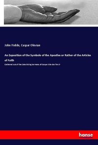 Produktbild: An Exposition of the Symbole of the Apostles or Rather of the Articles of Faith