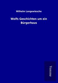 Produktbild: Wolfs Geschichten um ein B&uuml;rgerhaus