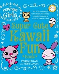Produktbild: The Everything Girls Super Cute Kawaii Fun Book