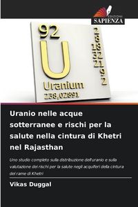 Produktbild: Uranio nelle acque sotterranee e rischi per la salute nella cintura di Khetri nel Rajasthan