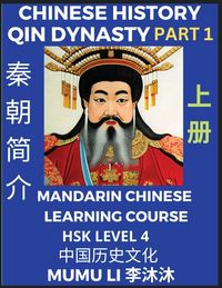 Produktbild: Chinese History of Qin Dynasty, China's First Emperor Qin Shihuang Di (Part 1) - Mandarin Chinese Learning Course (HSK Level 4), Self-learn Chinese, Easy Lessons, Simplified Characters, Words, Idioms, Stories, Essays, Vocabulary, Culture, Poems, Confucian